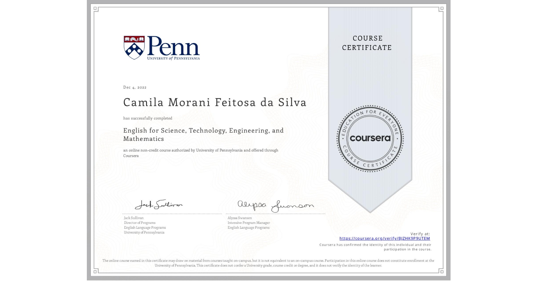 View certificate for Camila Morani Feitosa da Silva, English for Science, Technology, Engineering, and Mathematics, an online non-credit course authorized by University of Pennsylvania and offered through Coursera