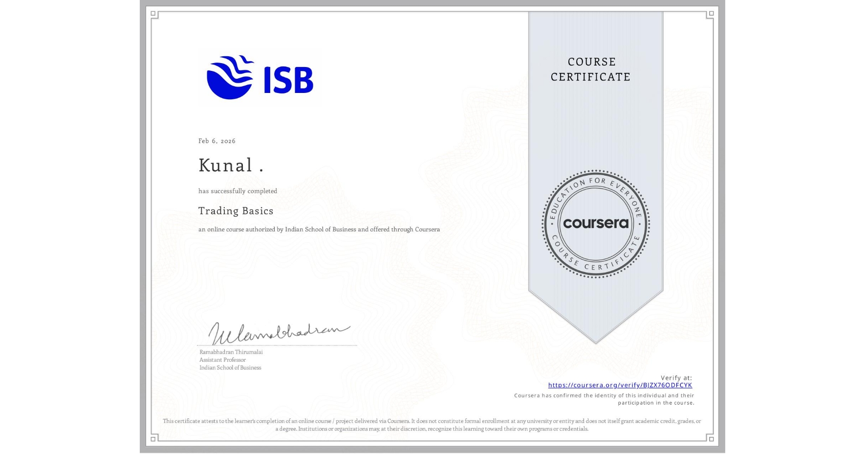 View certificate for Kunal ., Trading Basics, an online non-credit course authorized by Indian School of Business and offered through Coursera