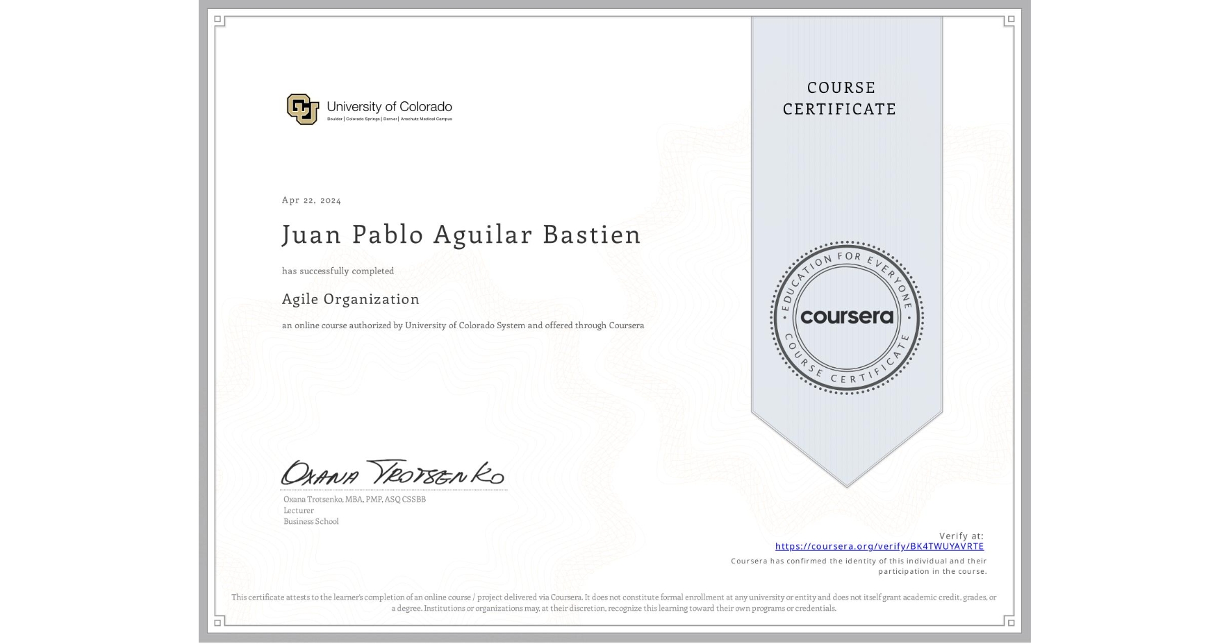 View certificate for Juan Pablo Aguilar Bastien, Agile Organization, an online non-credit course authorized by University of Colorado System and offered through Coursera