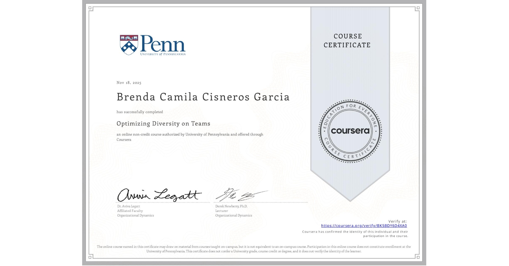 View certificate for Brenda Camila Cisneros Garcia, Optimizing Diversity on Teams, an online non-credit course authorized by University of Pennsylvania and offered through Coursera