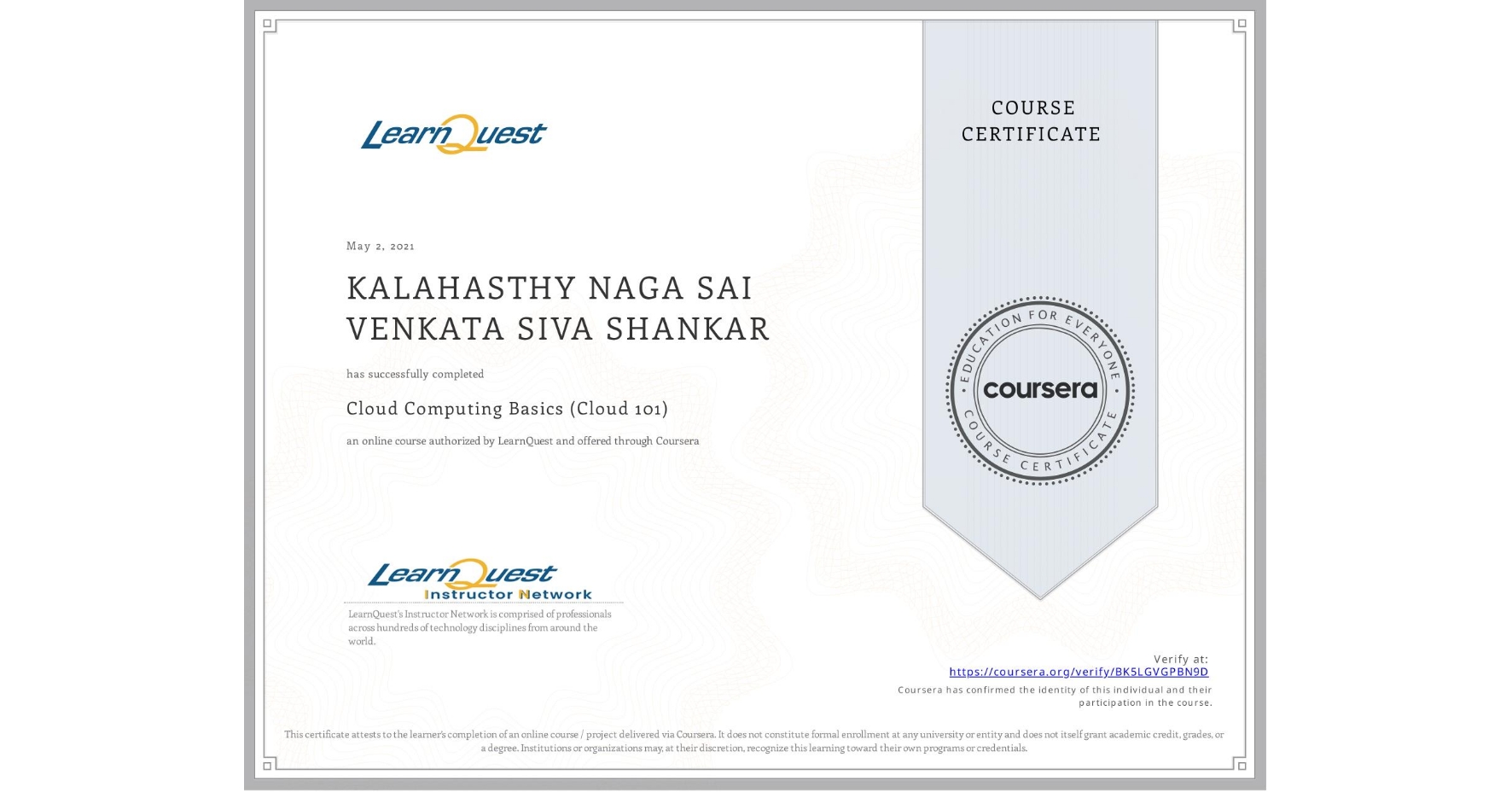 View certificate for KALAHASTHY NAGA SAI VENKATA SIVA SHANKAR, Cloud Computing Basics (Cloud 101), an online non-credit course authorized by LearnQuest and offered through Coursera