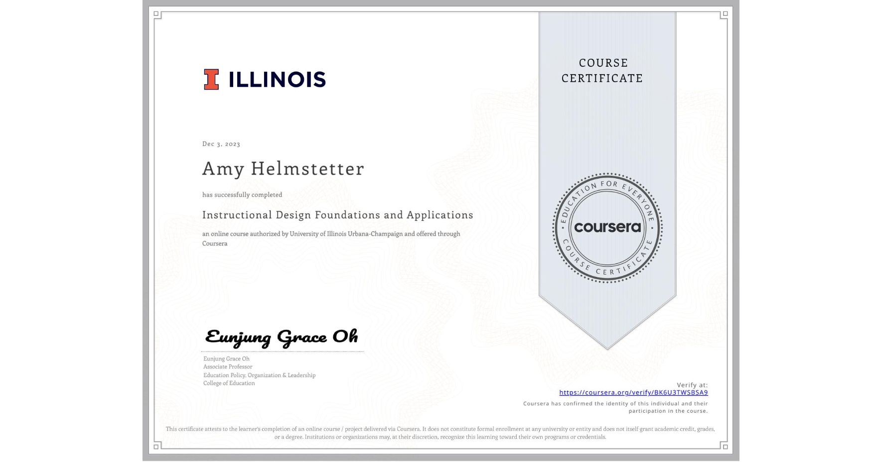 View certificate for Amy Helmstetter, Instructional Design Foundations and Applications, an online non-credit course authorized by University of Illinois Urbana-Champaign and offered through Coursera