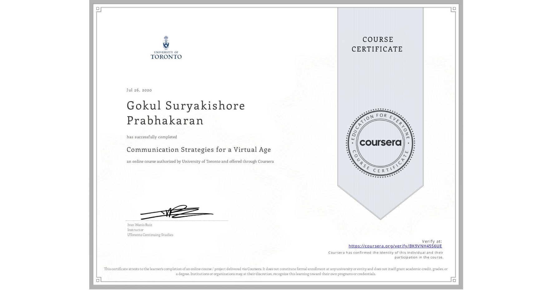 View certificate for Gokul Suryakishore Prabhakaran, Communication Strategies for a Virtual Age, an online non-credit course authorized by University of Toronto and offered through Coursera