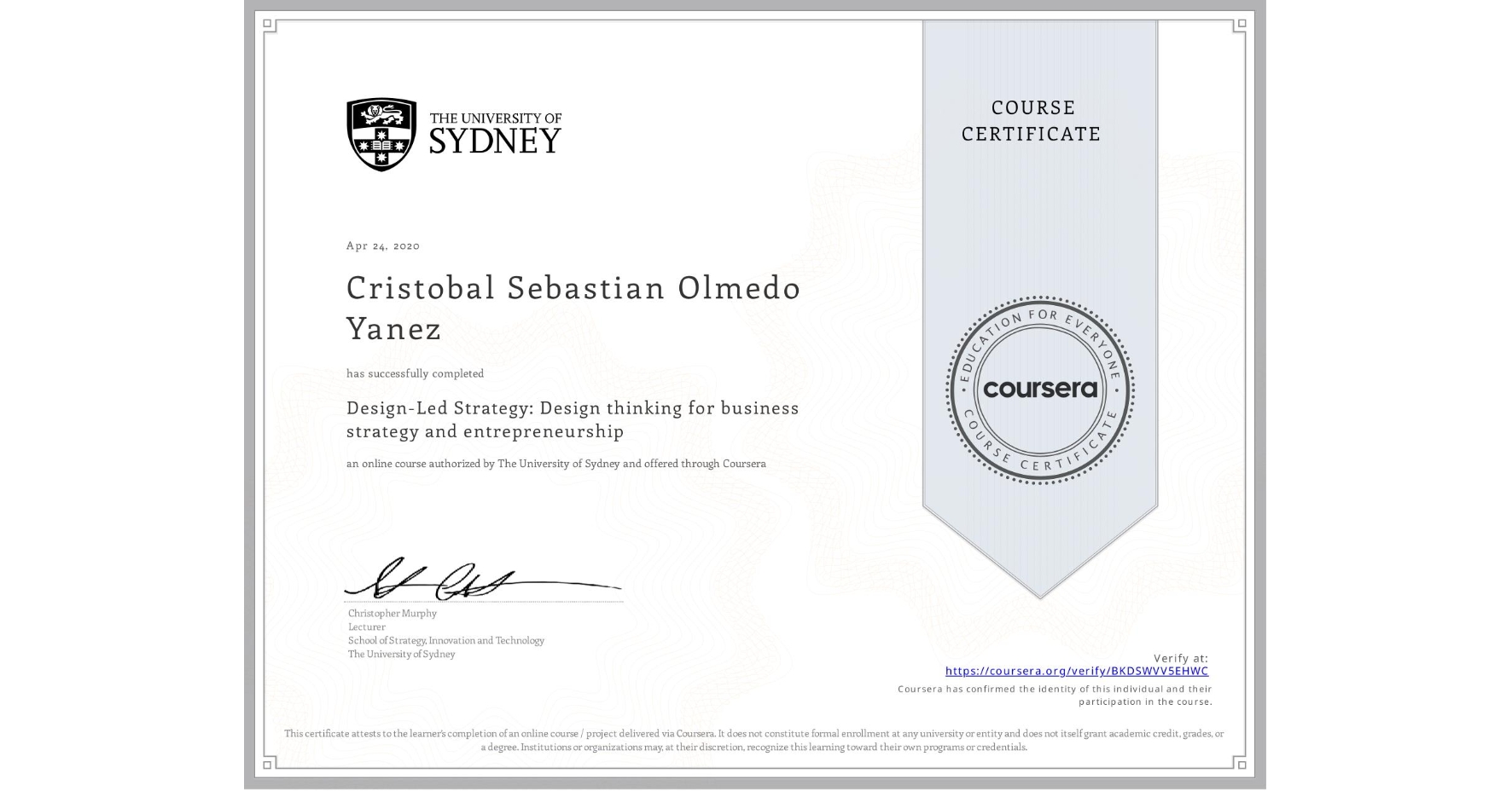 View certificate for Cristobal Sebastian Olmedo Yanez, Design-Led Strategy: Design thinking for business strategy and entrepreneurship, an online non-credit course authorized by The University of Sydney and offered through Coursera