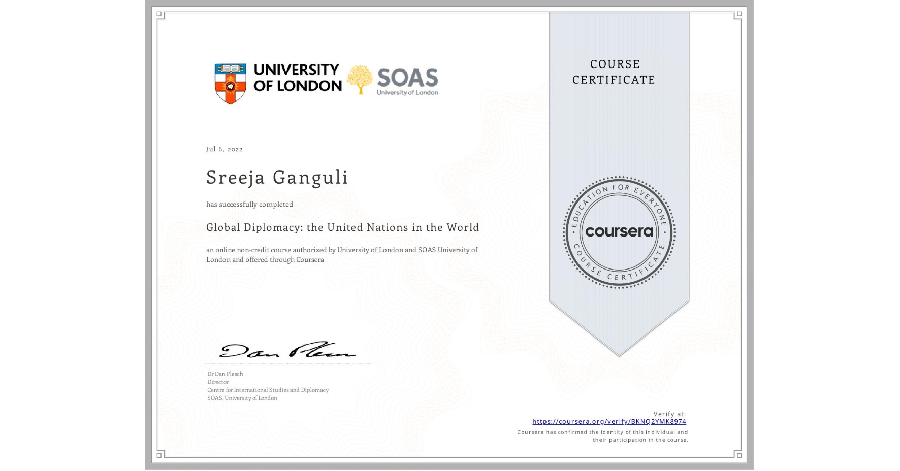 View certificate for Sreeja Ganguli, Global Diplomacy: the United Nations in the World, an online non-credit course authorized by University of London & SOAS University of London and offered through Coursera