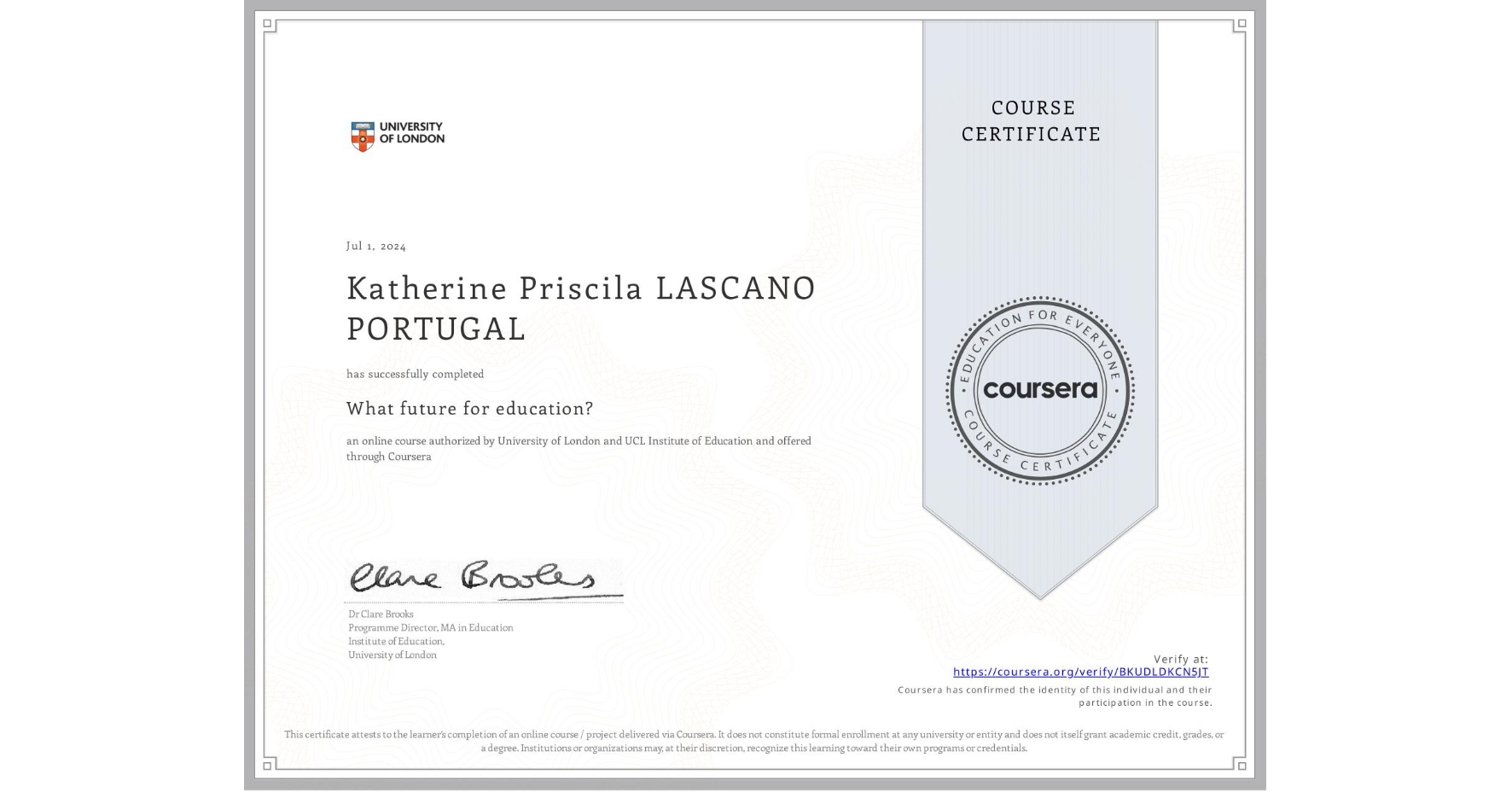 View certificate for Katherine Priscila LASCANO PORTUGAL, What future for education?, an online non-credit course authorized by University of London & UCL Institute of Education and offered through Coursera