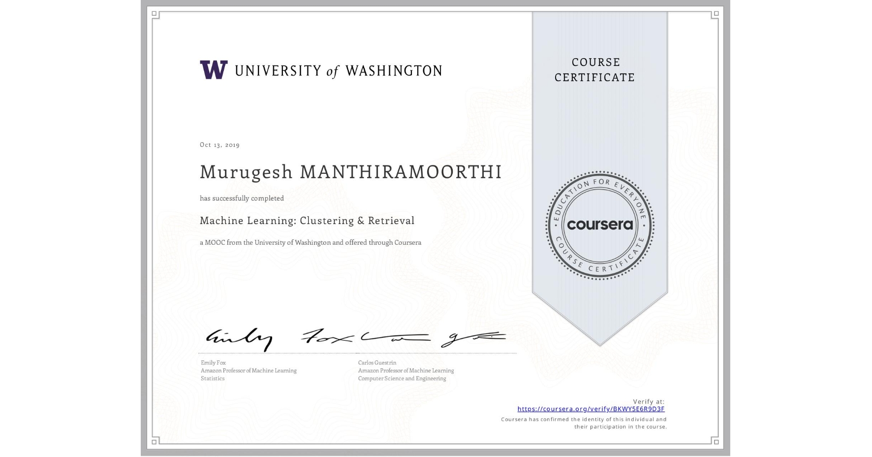 View certificate for Murugesh MANTHIRAMOORTHI, Machine Learning: Clustering & Retrieval, an online non-credit course authorized by University of Washington and offered through Coursera