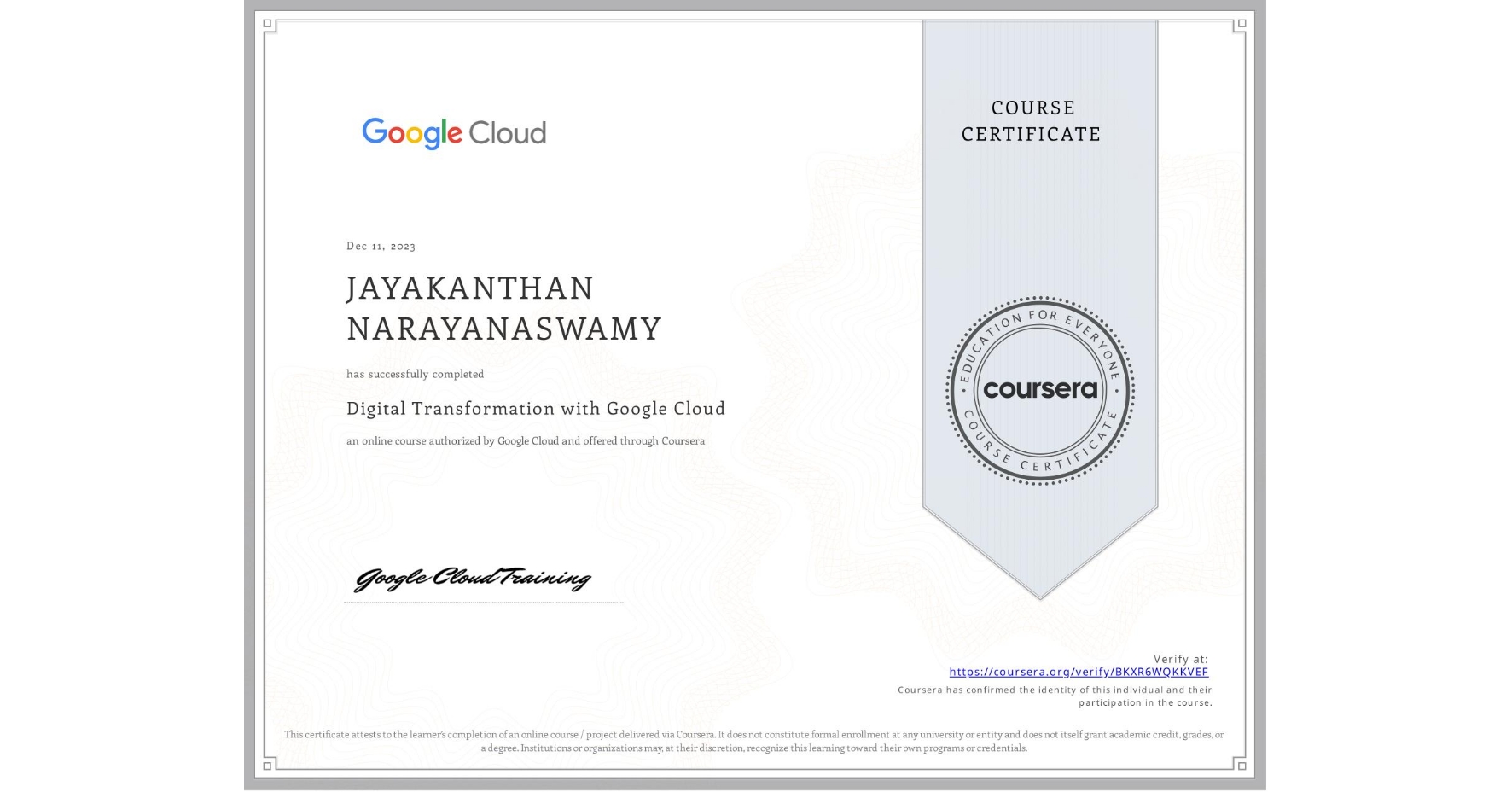 View certificate for JAYAKANTHAN NARAYANASWAMY, Digital Transformation with Google Cloud, an online non-credit course authorized by Google Cloud and offered through Coursera