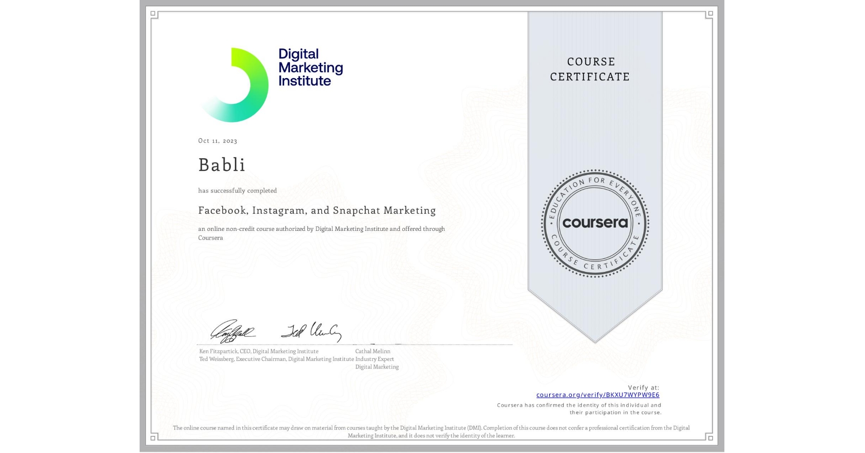 View certificate for Babli , Facebook, Instagram, and Snapchat Marketing, an online non-credit course authorized by Digital Marketing Institute and offered through Coursera