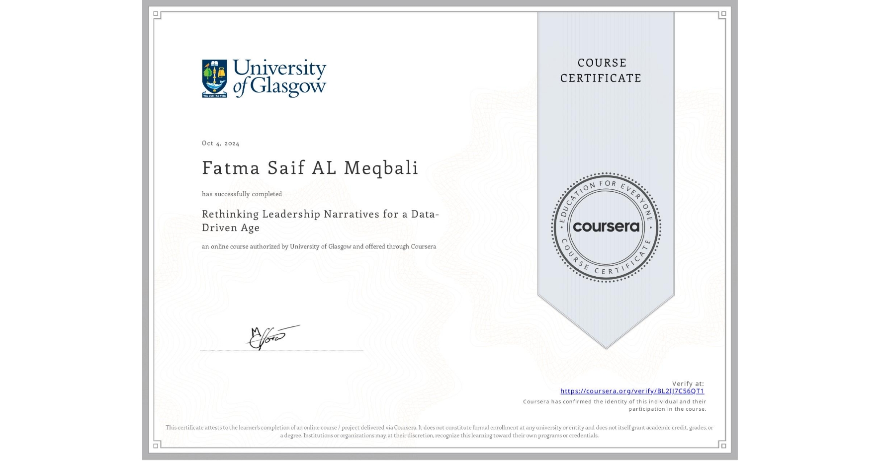 View certificate for Fatma Saif AL Meqbali, Rethinking Leadership Narratives for a Data-Driven Age, an online non-credit course authorized by University of Glasgow  and offered through Coursera