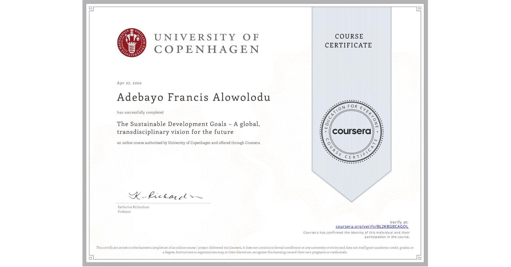 View certificate for Adebayo Francis Alowolodu, The Sustainable Development Goals – A global, transdisciplinary vision for the future, an online non-credit course authorized by University of Copenhagen and offered through Coursera