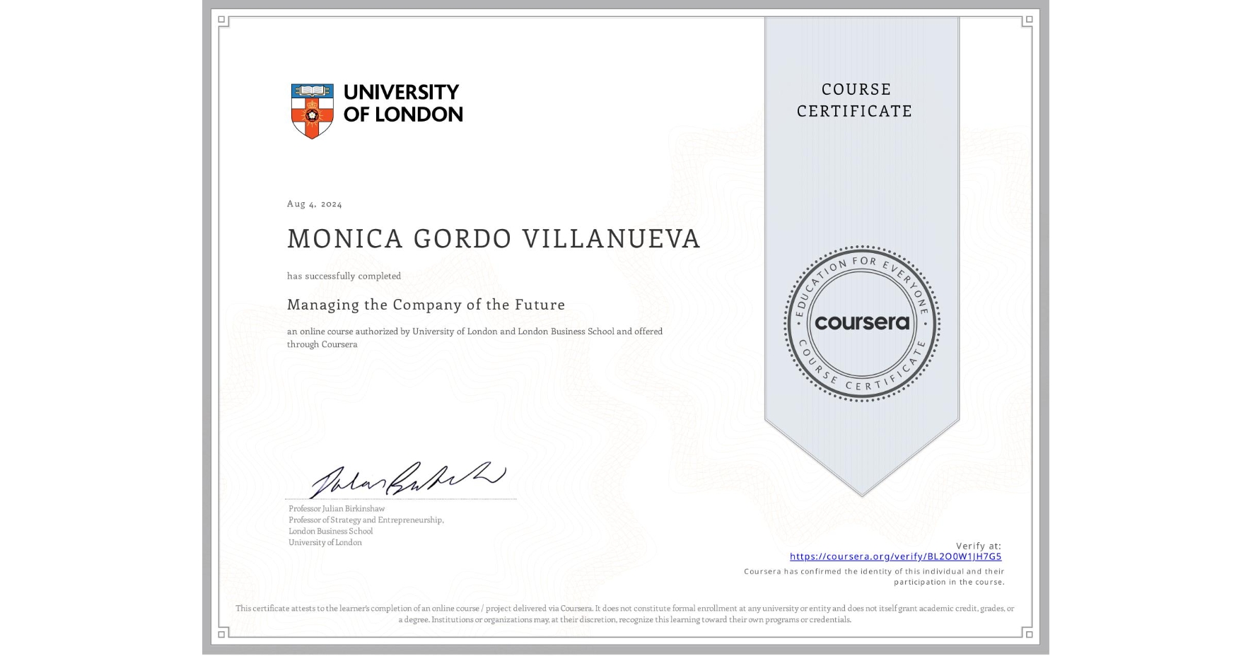 View certificate for MONICA GORDO VILLANUEVA, Managing the Company of the Future, an online non-credit course authorized by University of London & London Business School and offered through Coursera