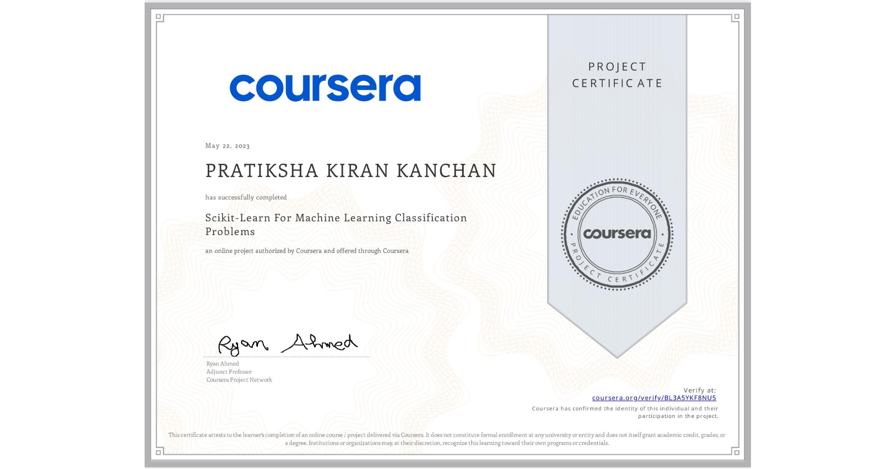 View certificate for PRATIKSHA KIRAN  KANCHAN, Scikit-Learn For Machine Learning Classification Problems, an online non-credit course authorized by Coursera and offered through Coursera
