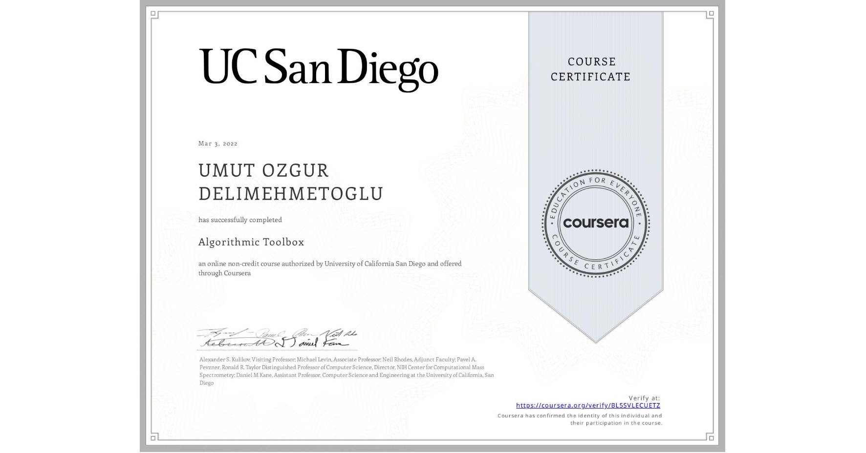 View certificate for UMUT OZGUR  DELIMEHMETOGLU, Algorithmic Toolbox, an online non-credit course authorized by University of California San Diego and offered through Coursera