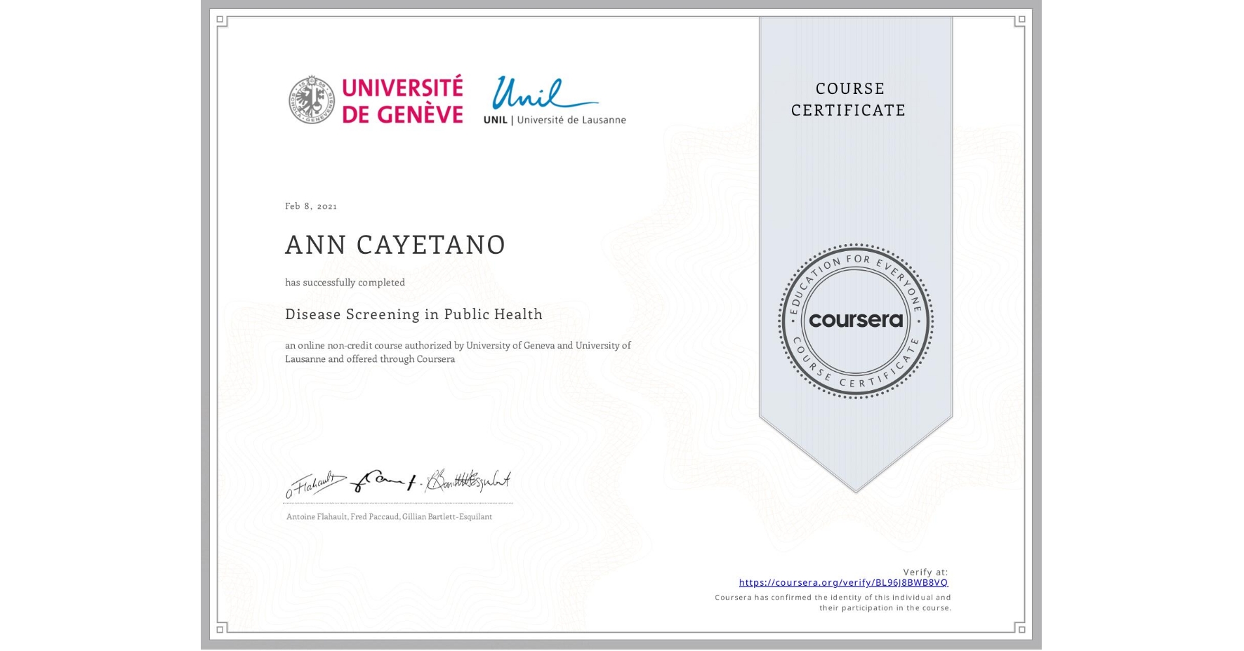 View certificate for ANN CAYETANO, Disease Screening in Public Health, an online non-credit course authorized by University of Geneva & University of Lausanne and offered through Coursera