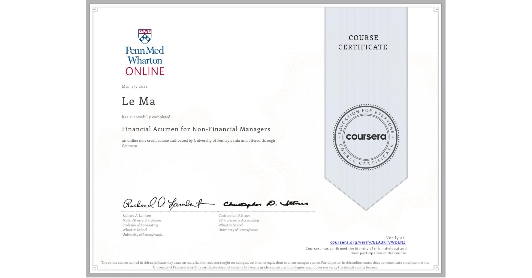 View certificate for Le Ma, Financial Acumen for Non-Financial Managers, an online non-credit course authorized by University of Pennsylvania and offered through Coursera