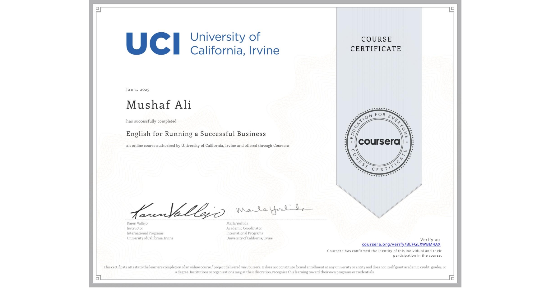 View certificate for Mushaf Ali, English for Running a Successful Business, an online non-credit course authorized by University of California, Irvine and offered through Coursera