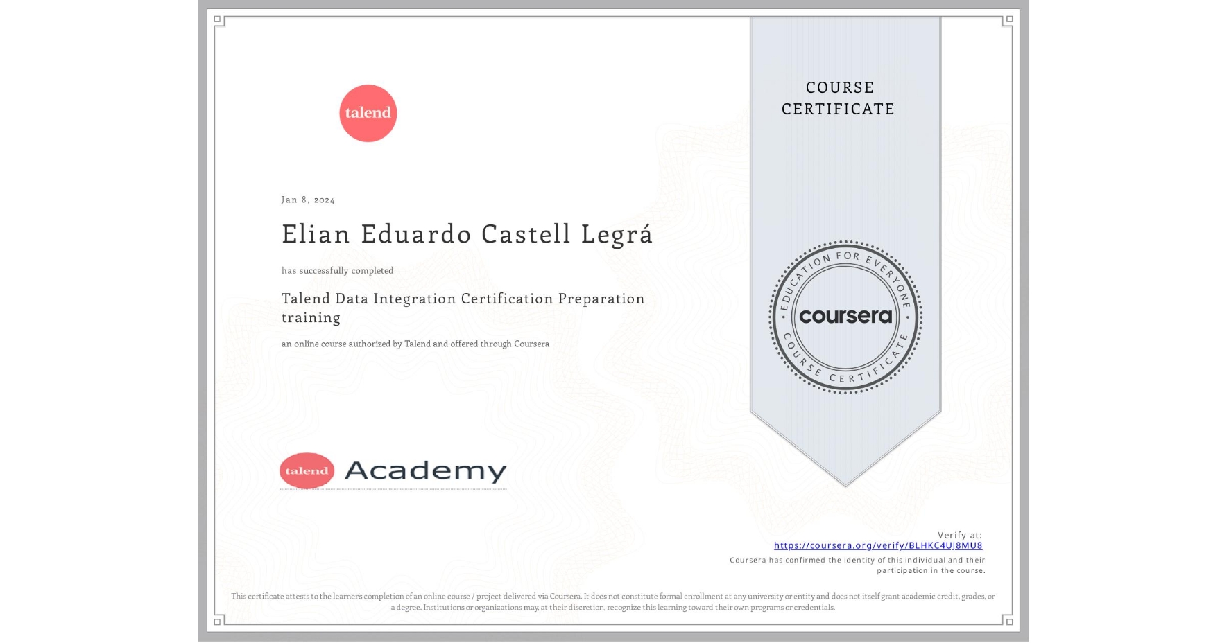 View certificate for Elian Eduardo Castell Legrá, Talend Data Integration Certification Preparation training, an online non-credit course authorized by Talend and offered through Coursera