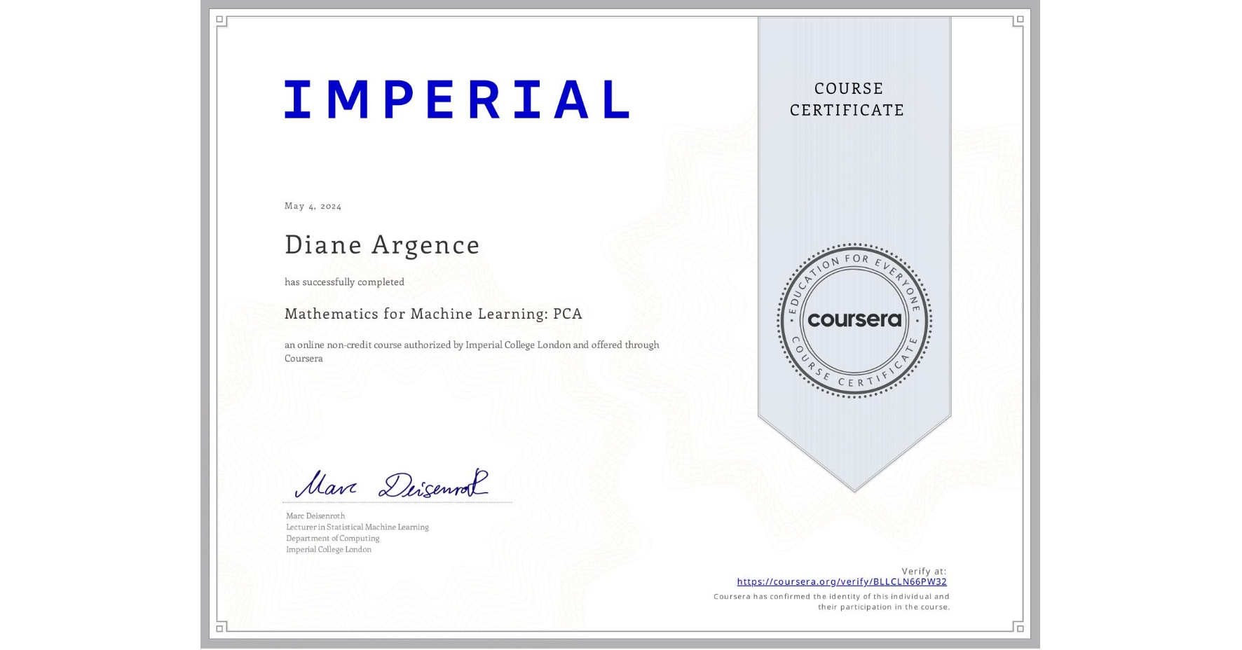 View certificate for Diane Argence, Mathematics for Machine Learning: PCA, an online non-credit course authorized by Imperial College London and offered through Coursera