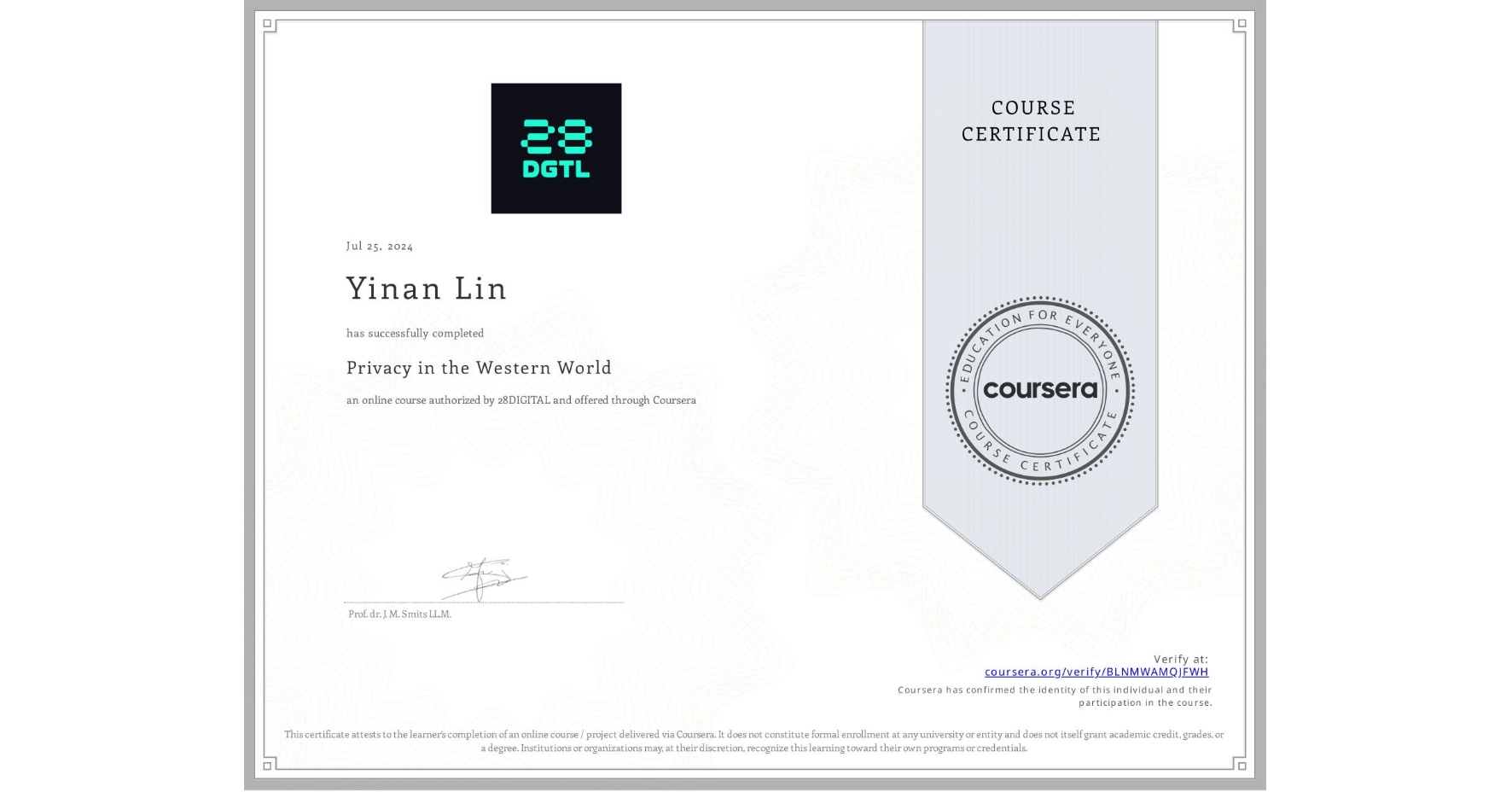 View certificate for Yinan Lin, Privacy in the Western World, an online non-credit course authorized by 28DIGITAL and offered through Coursera