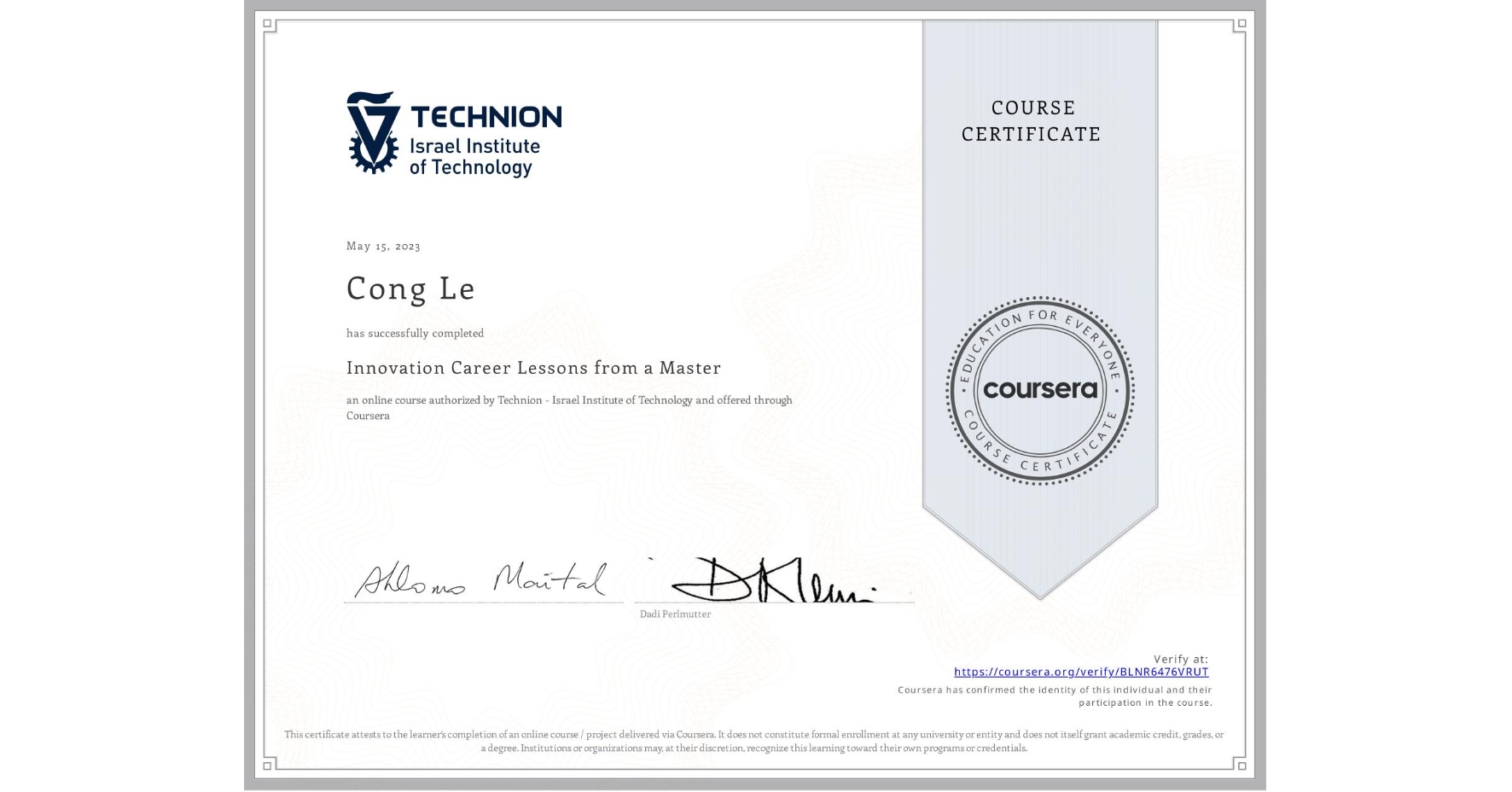 View certificate for Cong Le, Innovation Career Lessons from a Master, an online non-credit course authorized by Technion - Israel Institute of Technology and offered through Coursera
