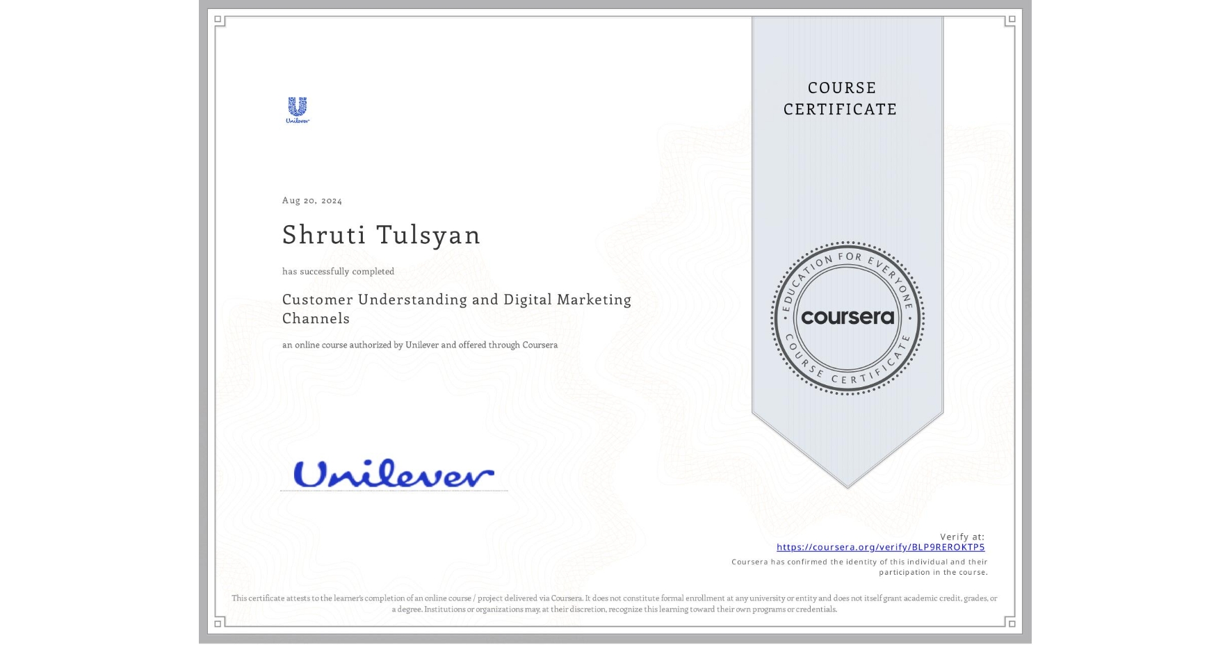 View certificate for Shruti Tulsyan, Customer Understanding and Digital Marketing Channels, an online non-credit course authorized by Unilever and offered through Coursera