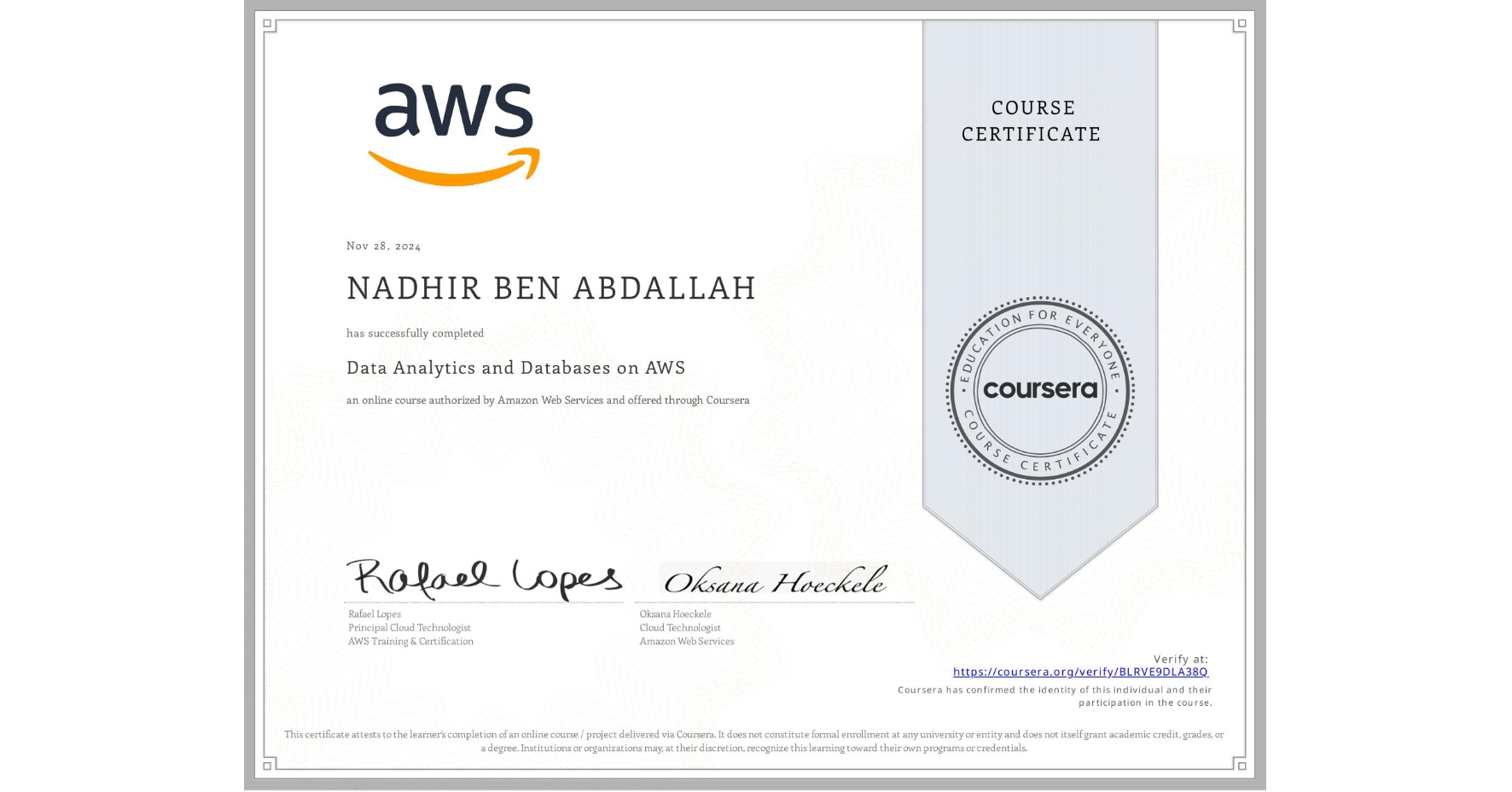View certificate for NADHIR BEN ABDALLAH, Data Analytics and Databases on AWS, an online non-credit course authorized by Amazon Web Services and offered through Coursera