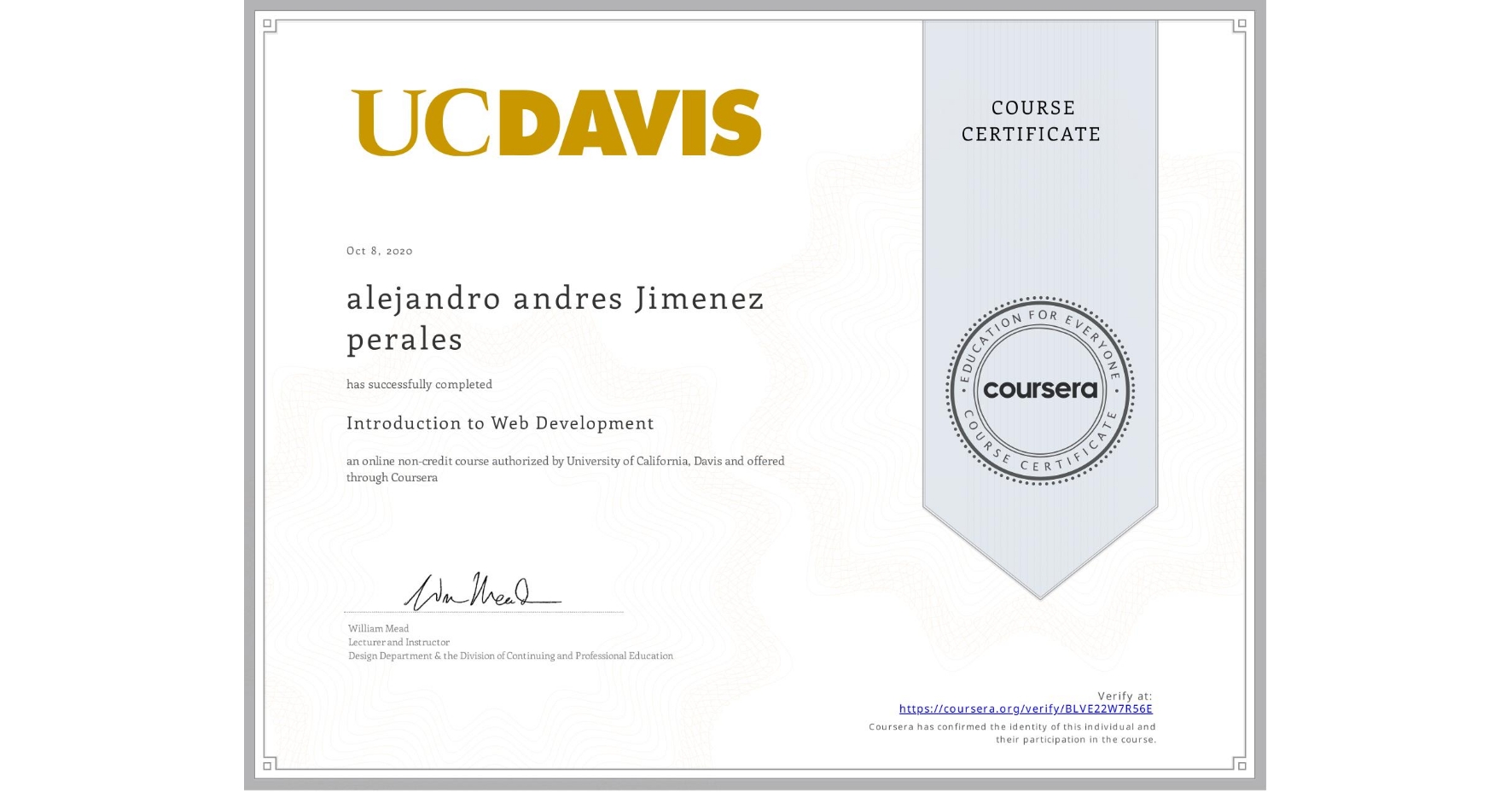 View certificate for alejandro andres Jimenez perales, Introduction to Web Development, an online non-credit course authorized by University of California, Davis and offered through Coursera