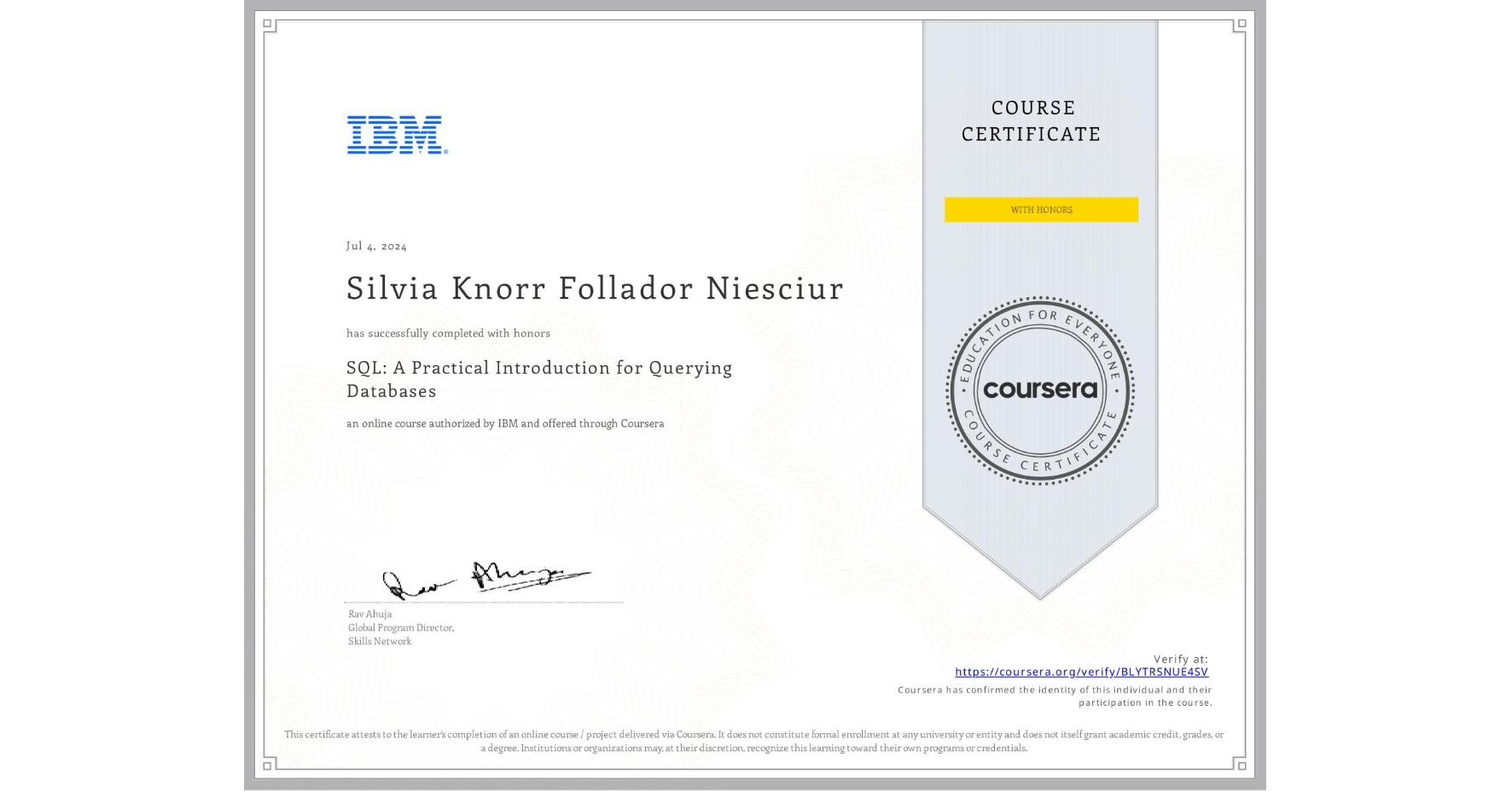 View certificate for Silvia Knorr Follador Niesciur, SQL: A Practical Introduction for Querying Databases, an online non-credit course authorized by IBM and offered through Coursera