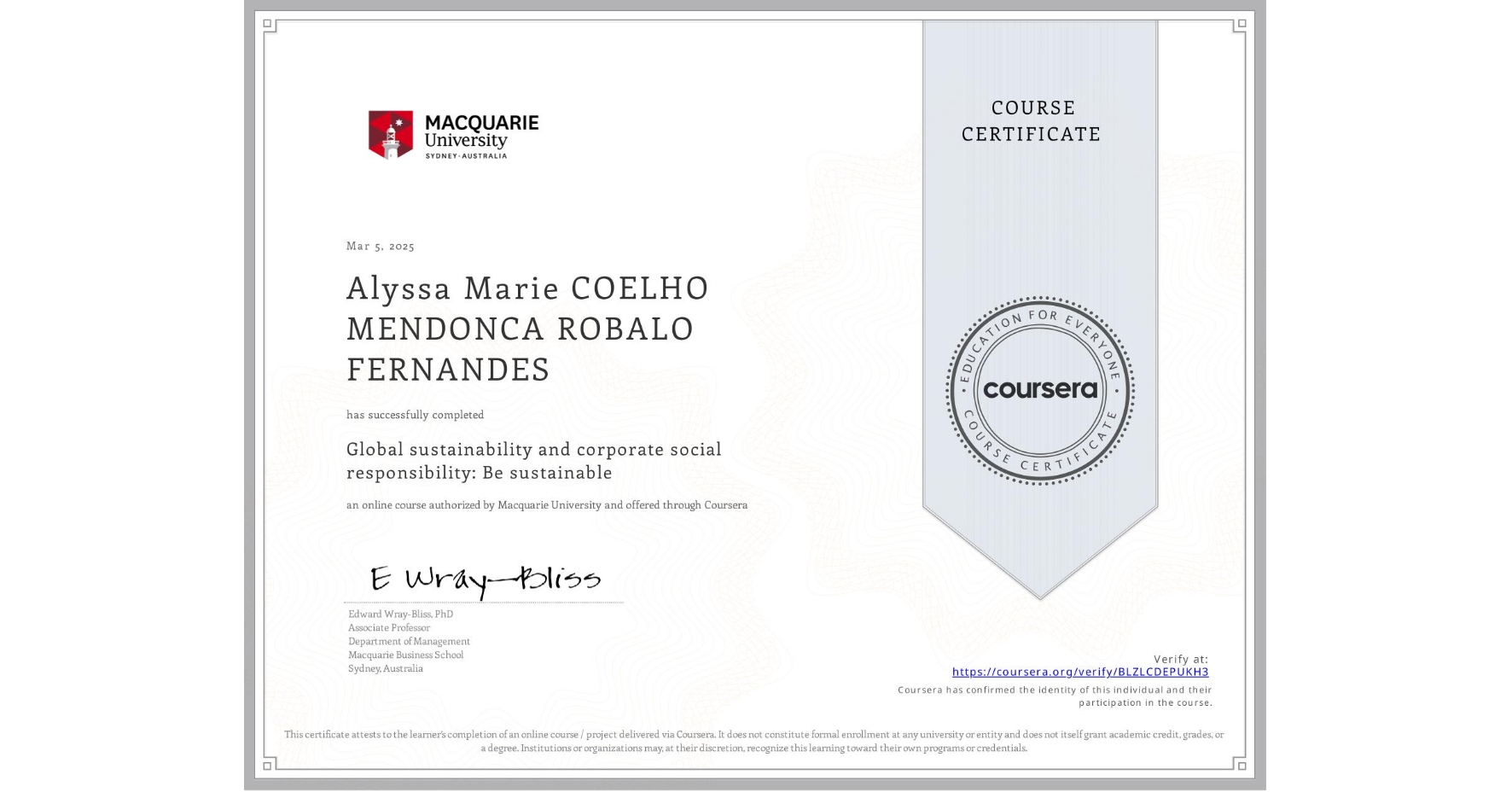 View certificate for Alyssa Marie COELHO MENDONCA ROBALO FERNANDES, Global sustainability and corporate social responsibility: Be sustainable, an online non-credit course authorized by Macquarie University and offered through Coursera