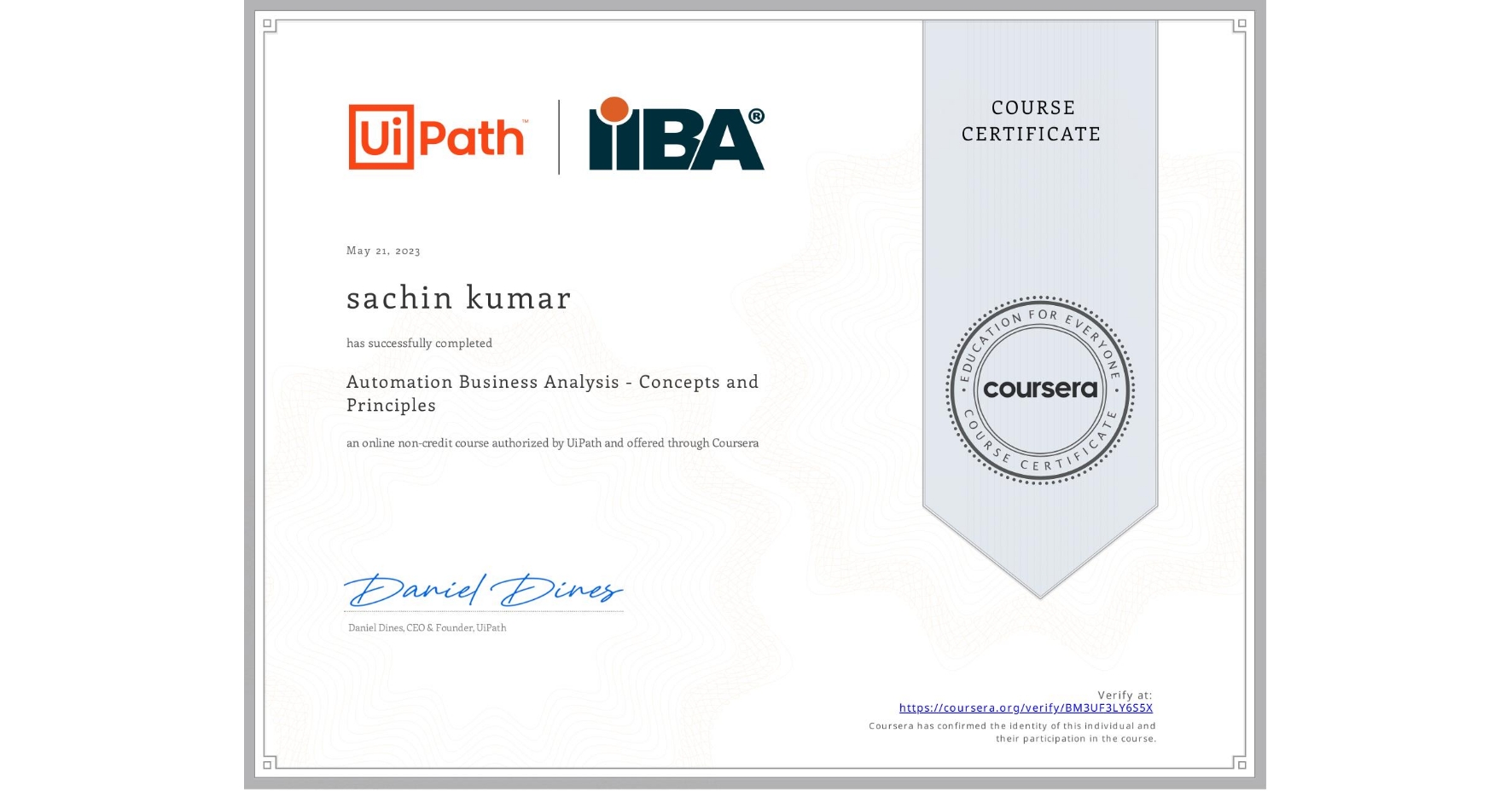 View certificate for sachin kumar , Automation Business Analysis - Concepts and Principles, an online non-credit course authorized by UiPath and offered through Coursera