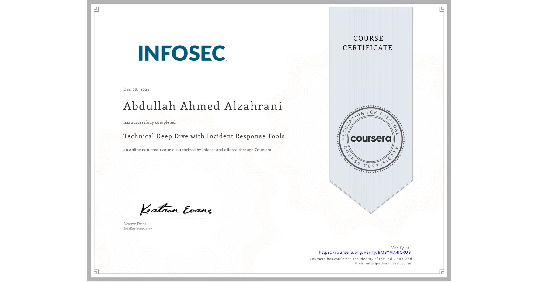 View certificate for Abdullah Ahmed Alzahrani, Technical Deep Dive with Incident Response Tools, an online non-credit course authorized by Infosec and offered through Coursera