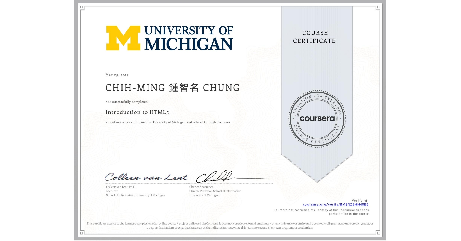 View certificate for CHIH-MING 鍾智名 CHUNG, Introduction to HTML5, an online non-credit course authorized by University of Michigan and offered through Coursera