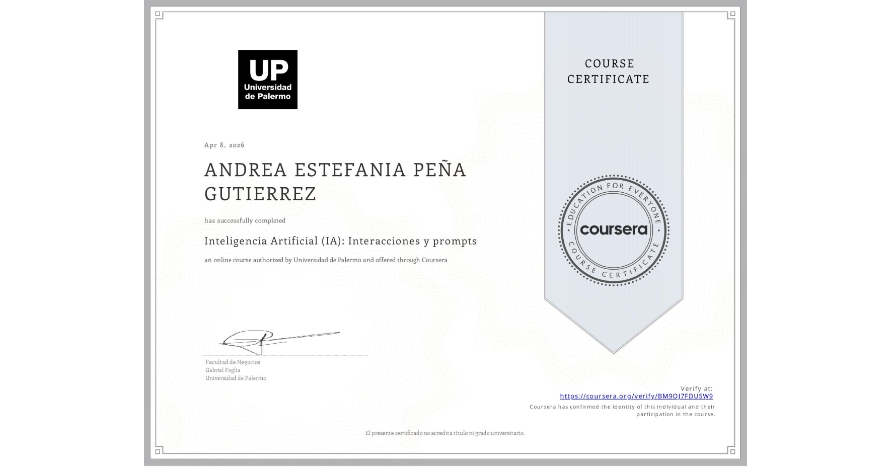View certificate for ANDREA ESTEFANIA PEÑA GUTIERREZ, Inteligencia Artificial (IA): Interacciones y prompts, an online non-credit course authorized by Universidad de Palermo and offered through Coursera