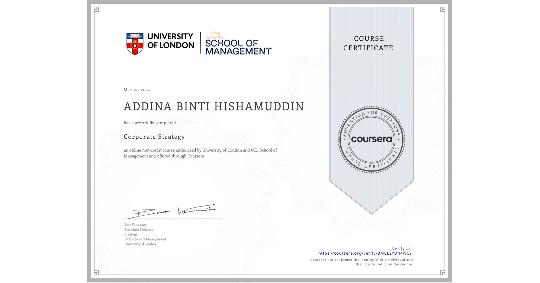 View certificate for ADDINA BINTI HISHAMUDDIN, Corporate Strategy , an online non-credit course authorized by University of London & UCL School of Management and offered through Coursera