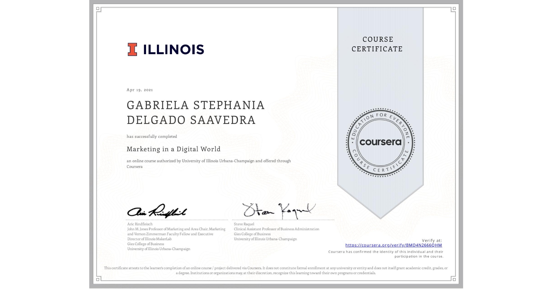 View certificate for GABRIELA STEPHANIA DELGADO SAAVEDRA, Marketing in a Digital World, an online non-credit course authorized by University of Illinois Urbana-Champaign and offered through Coursera