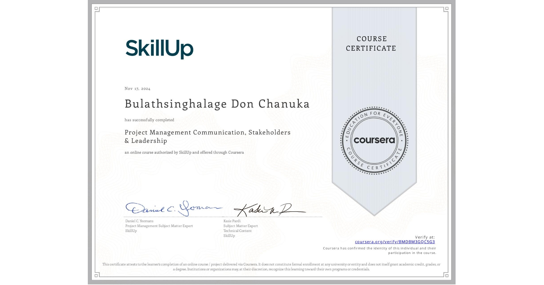 View certificate for Bulathsinghalage Don Chanuka, Project Management Communication, Stakeholders & Leadership , an online non-credit course authorized by SkillUp and offered through Coursera