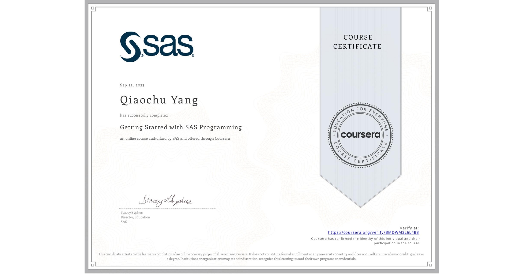 View certificate for Qiaochu Yang, Getting Started with SAS Programming, an online non-credit course authorized by SAS and offered through Coursera
