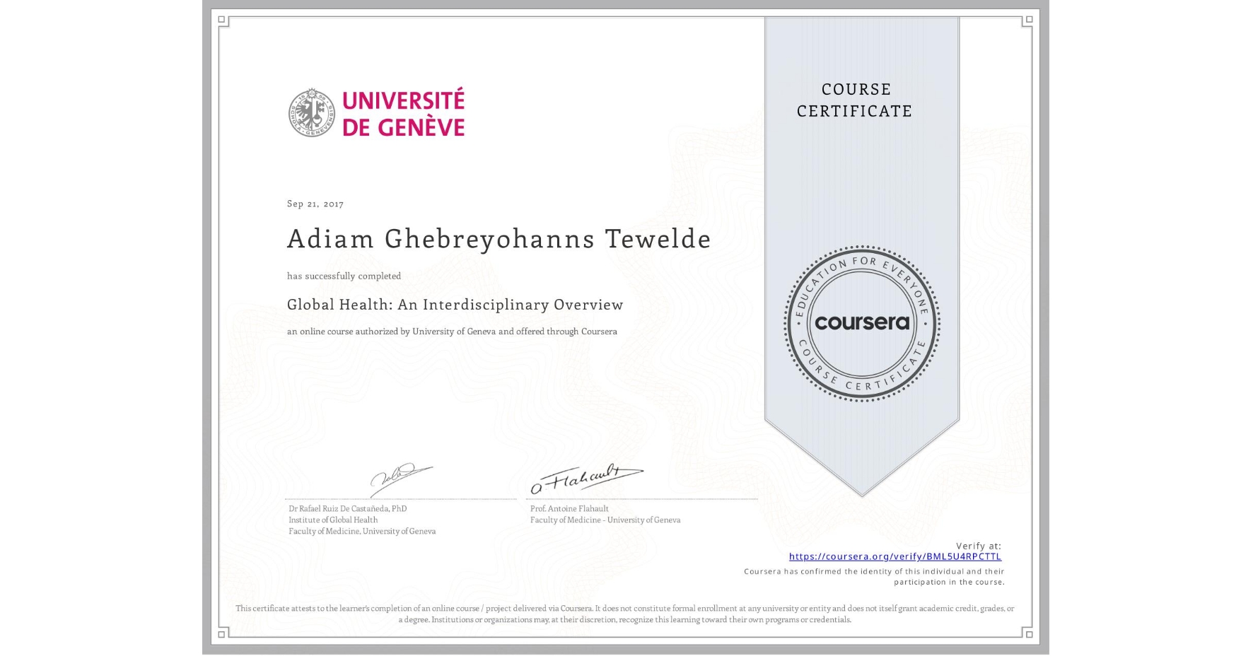 View certificate for Adiam Ghebreyohanns  Tewelde, Global Health: An Interdisciplinary Overview, an online non-credit course authorized by University of Geneva and offered through Coursera