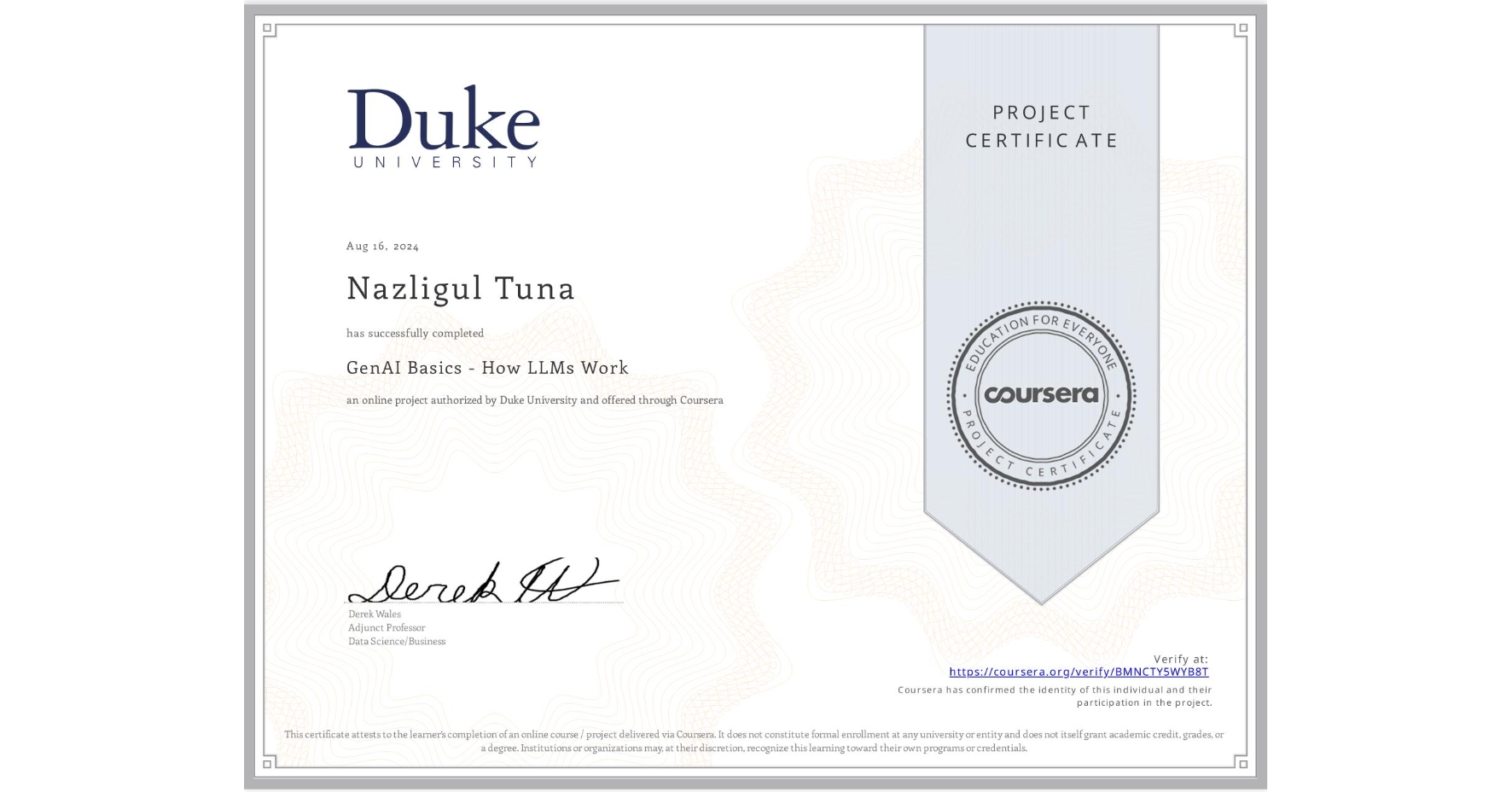 View certificate for Nazligul Tuna, GenAI Basics - How LLMs Work, an online non-credit course authorized by Duke University and offered through Coursera
