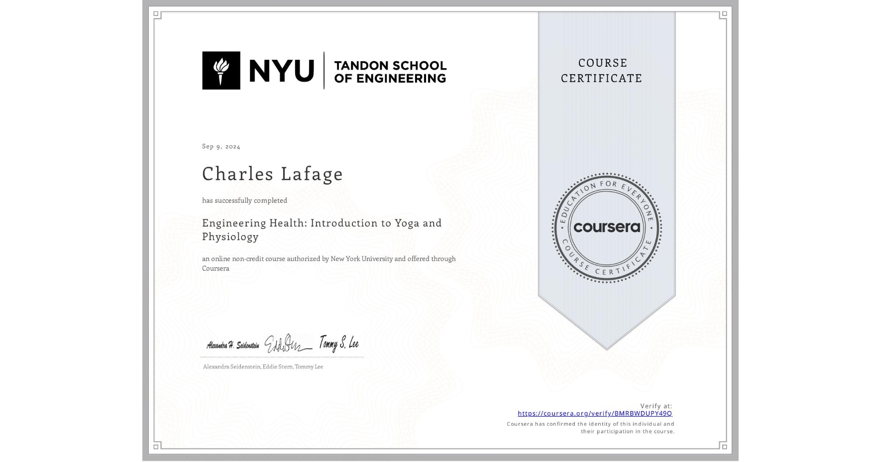 View certificate for Charles Lafage, Engineering Health: Introduction to Yoga and Physiology, an online non-credit course authorized by New York University and offered through Coursera