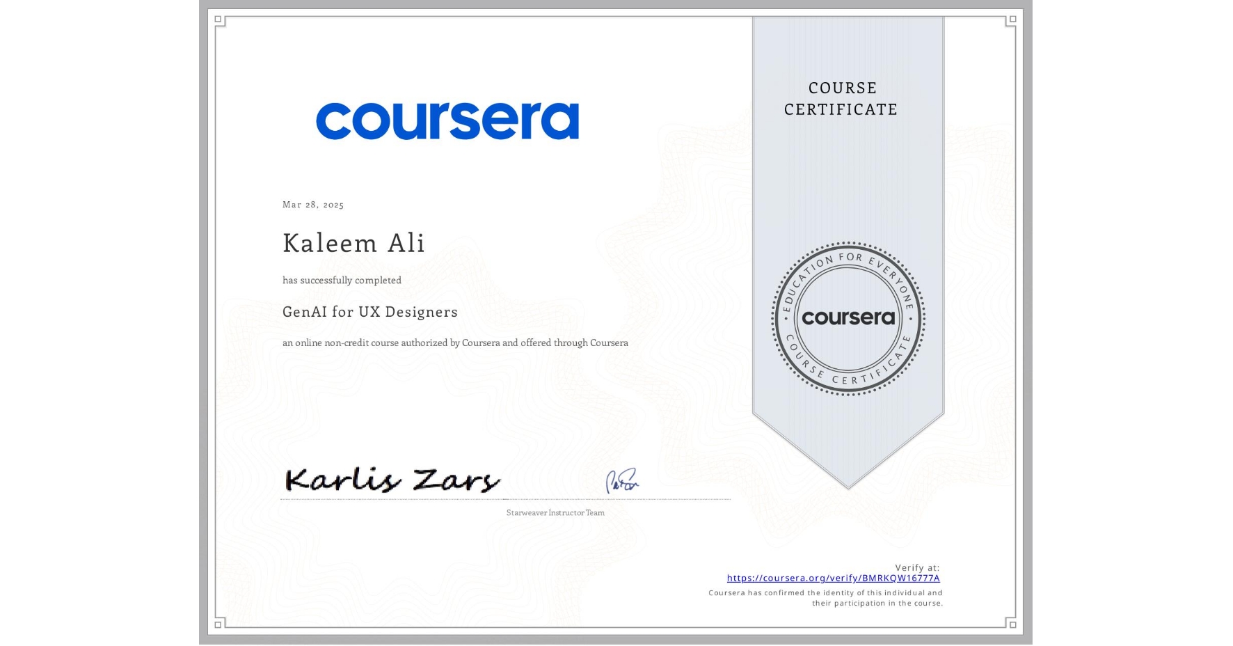 View certificate for Kaleem Ali, GenAI for UX Designers, an online non-credit course authorized by Coursera and offered through Coursera
