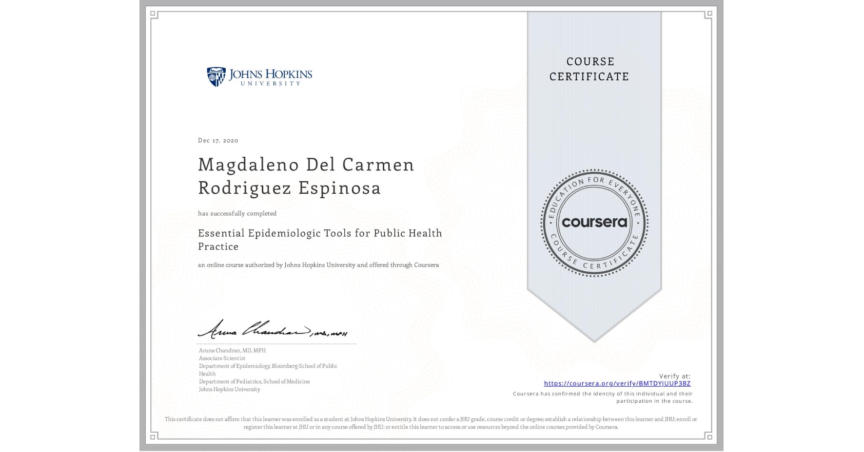 View certificate for Magdaleno Del Carmen Rodriguez Espinosa, Essential Epidemiologic Tools for Public Health Practice, an online non-credit course authorized by Johns Hopkins University and offered through Coursera