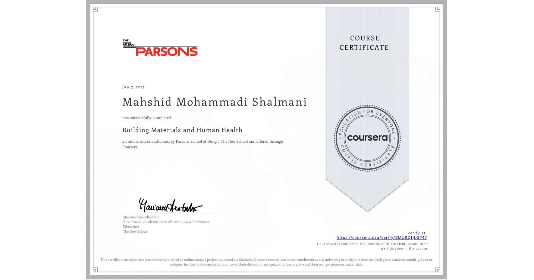 View certificate for Mahshid Mohammadi Shalmani, Building Materials and Human Health, an online non-credit course authorized by Parsons School of Design, The New School and offered through Coursera