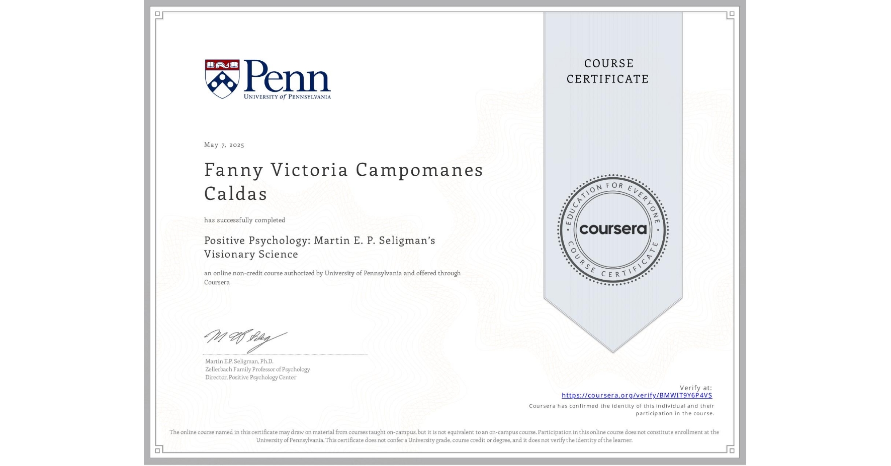View certificate for Fanny Victoria Campomanes Caldas, Positive Psychology: Martin E. P. Seligman’s Visionary Science, an online non-credit course authorized by University of Pennsylvania and offered through Coursera