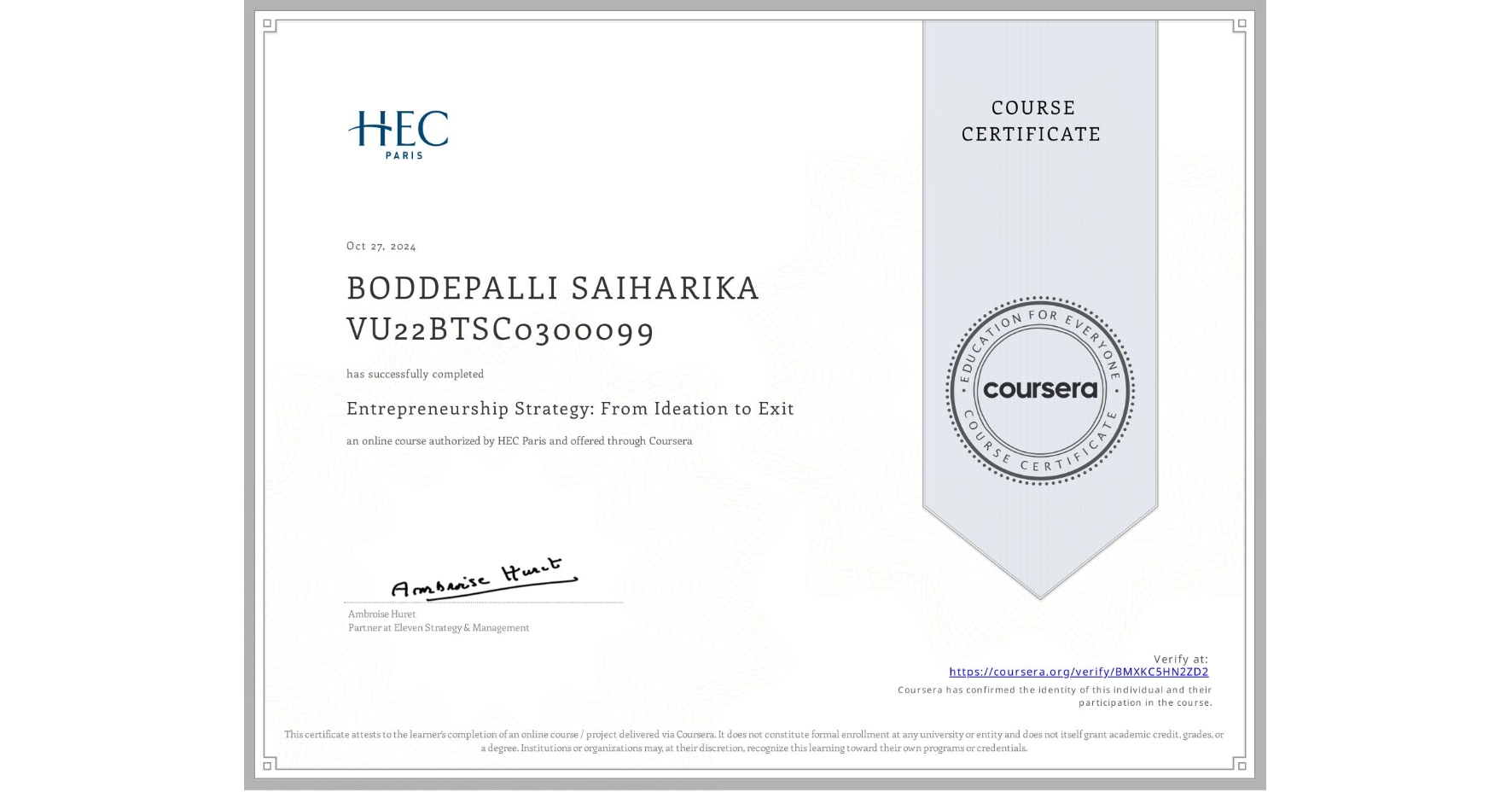 View certificate for BODDEPALLI SAIHARIKA VU22BTSC0300099, Entrepreneurship Strategy: From Ideation to Exit, an online non-credit course authorized by HEC Paris and offered through Coursera