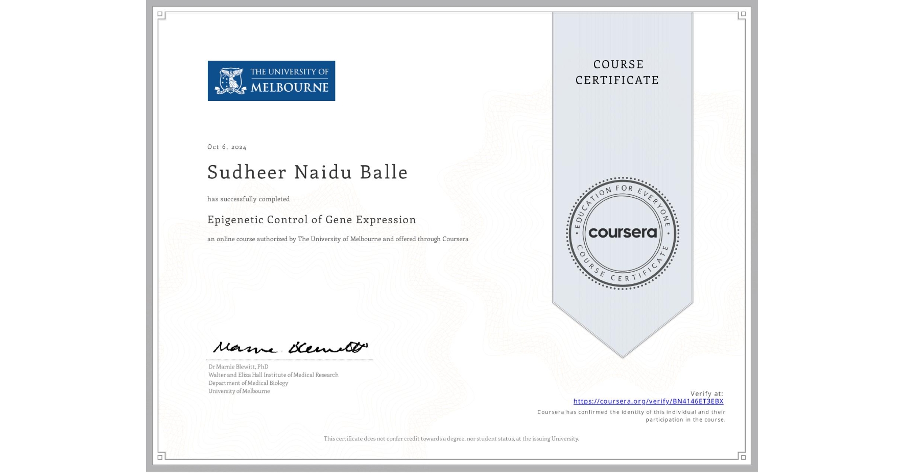 View certificate for Sudheer Naidu Balle, Epigenetic Control of Gene Expression, an online non-credit course authorized by The University of Melbourne and offered through Coursera