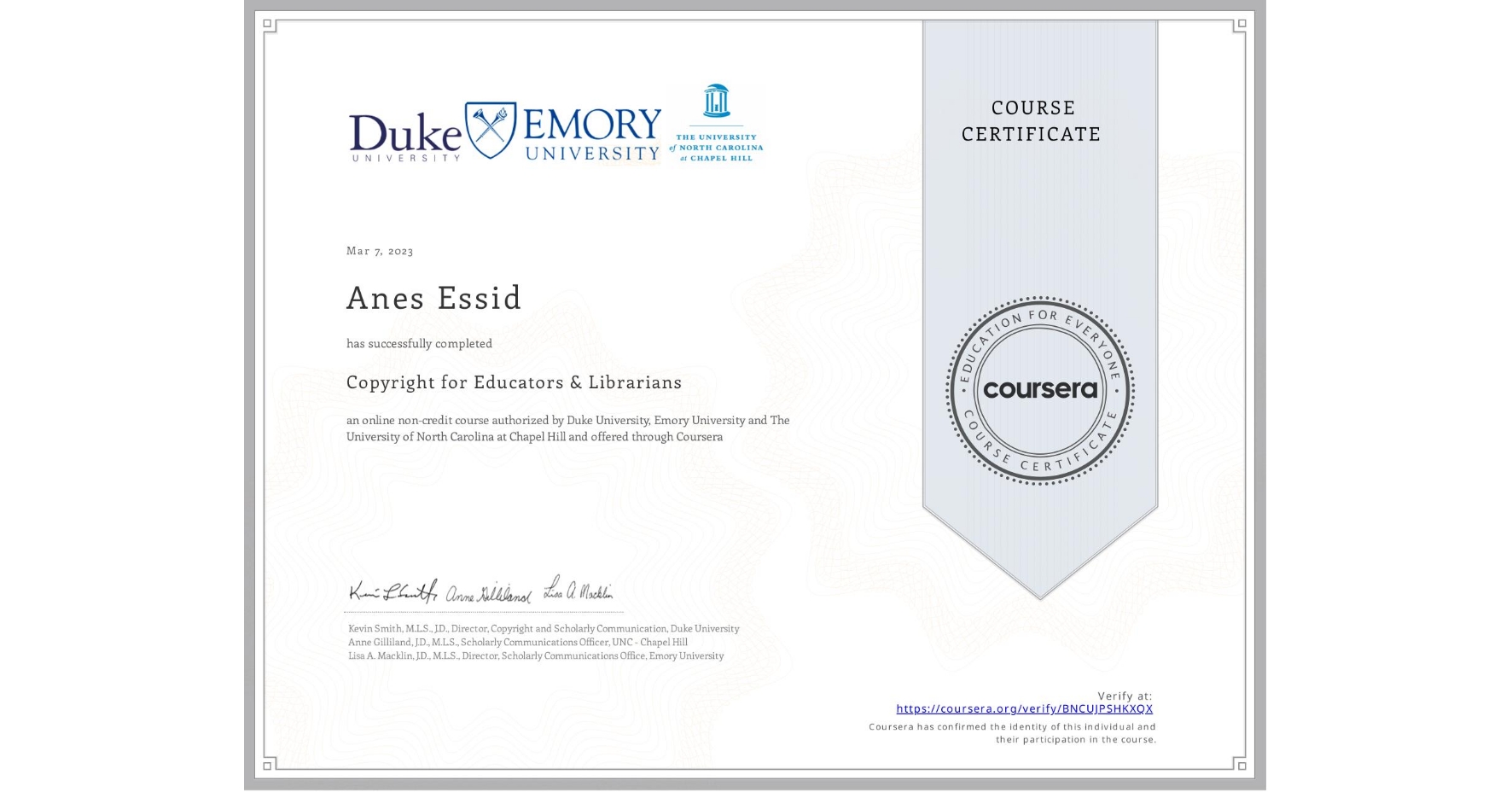 View certificate for Anes Essid, Copyright for Educators & Librarians, an online non-credit course authorized by Duke University, Emory University & The University of North Carolina at Chapel Hill and offered through Coursera