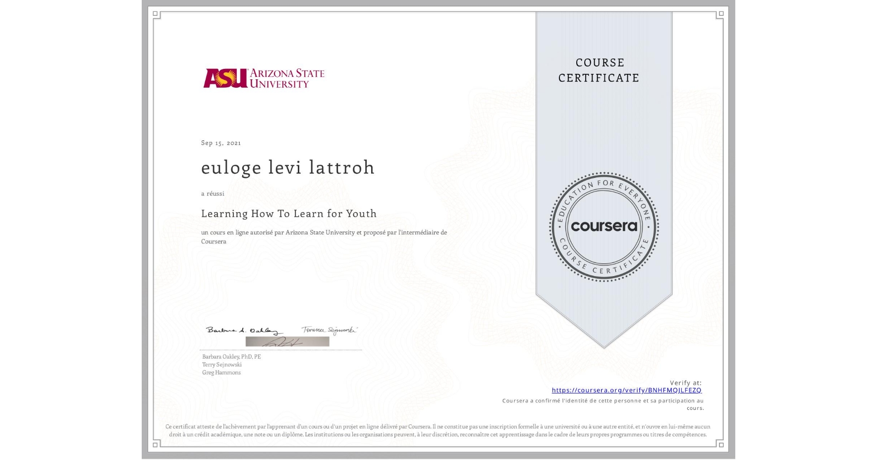 View certificate for euloge levi lattroh, Learning How To Learn for Youth, an online non-credit course authorized by Arizona State University and offered through Coursera