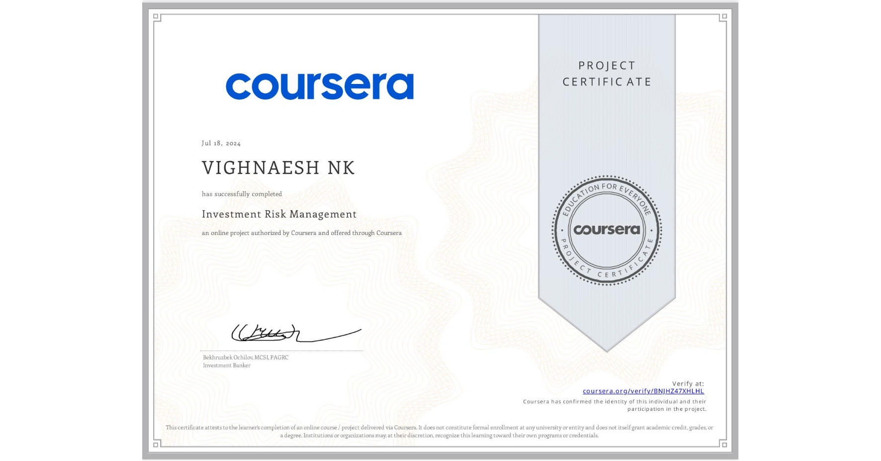 View certificate for VIGHNAESH NK, Investment Risk Management, an online non-credit course authorized by Coursera and offered through Coursera